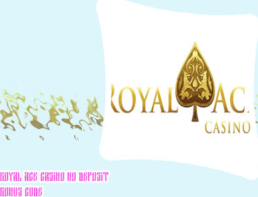 Royal ace casino no deposit codes